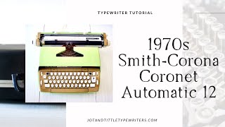 1970s Smith Corona Coronet Automatic 12 | Typewriter Tutorial