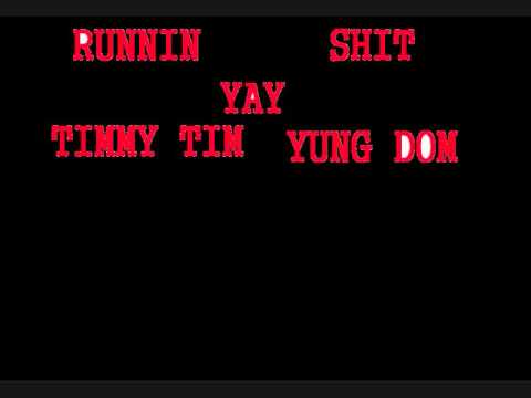 Runnin Shit-Timmy Tim, Yung Dom,Yay