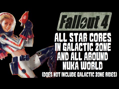 Fallout 4 Nuka World Galactic Zone and Remaining Star Cores