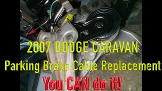 2007 DODGE CARAVAN --Parking Brake Cable Replacement --The complete DRAMATIC process  --MUST WATCH!