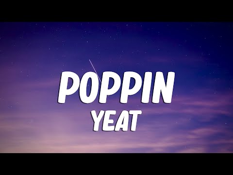 Yeat - Poppin (Lyrics)
