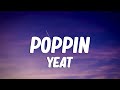 Yeat - Poppin (Lyrics)