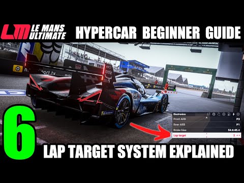 THE HYPERCAR GUIDE PART 6 - Lap Target Systems in Le Mans Ultimate