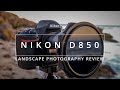 Nikon D850 Real World Review | Impressions After 6 Months of Landscape Photography