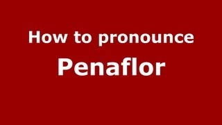 How to pronounce Penaflor