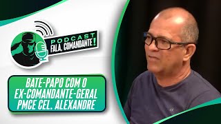 Fala, comandante! #1 | Cel. Alexandre | Ex-comandante da Polícia Militar do Ceará