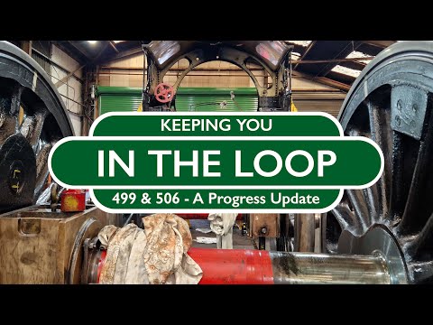 Keeping You In The Loop - 499 & 506 Progress Update