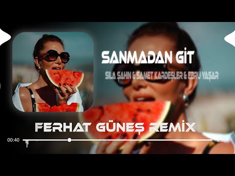 Senide Herkes Gibi Sanmadan Git ( Ferhat Güneş Remix ) Sıla Şahin & Ebru Yaşar - Sanmadan Git