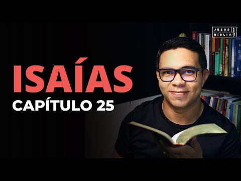 Isaías 25 Estudo: O ESTABELECIMENTO DO REINO (Bíblia Explicada)