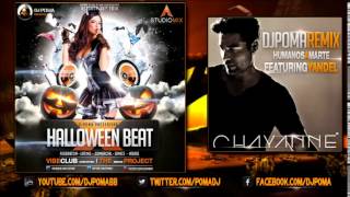 Chayanne Ft. Yandel - Humanos A Marte Remix DJPoma ( HALLOWEEN BEAT )