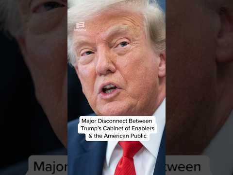 Major Disconnect Between Trump's Cabinet of Enablers and the American Public