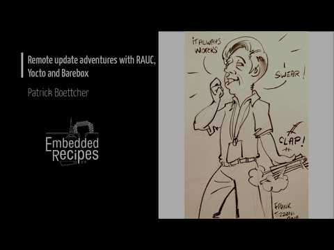 Embedded Recipes 2019 - Remote update adventures with RAUC, Yocto and Barebox