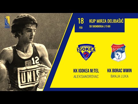 KK Igokea m:tel vs KK Borac WWIN - POLUFINALE - KUP MIRZA DELIBAŠIĆ