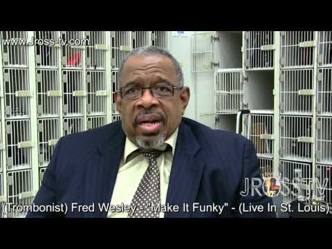 James Ross @ Fred Wesley - "Make It Funky" - (Interview) - www.Jross-tv.com (St. Louis)