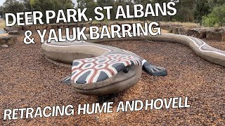 Deer Park, St Albans and a visit to Yaluk Barring - retracing Hume and Hovell the return journey