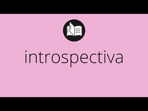 Que significa INTROSPECTIVA • introspectiva SIGNIFICADO • introspectiva DEFINICIÓN