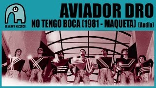 AVIADOR DRO - No Tengo Boca (1981 - Maqueta) [Audio]