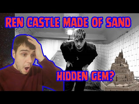 Ren Castle made of sand(ren week day 5)1st listen reaction/hidden gem