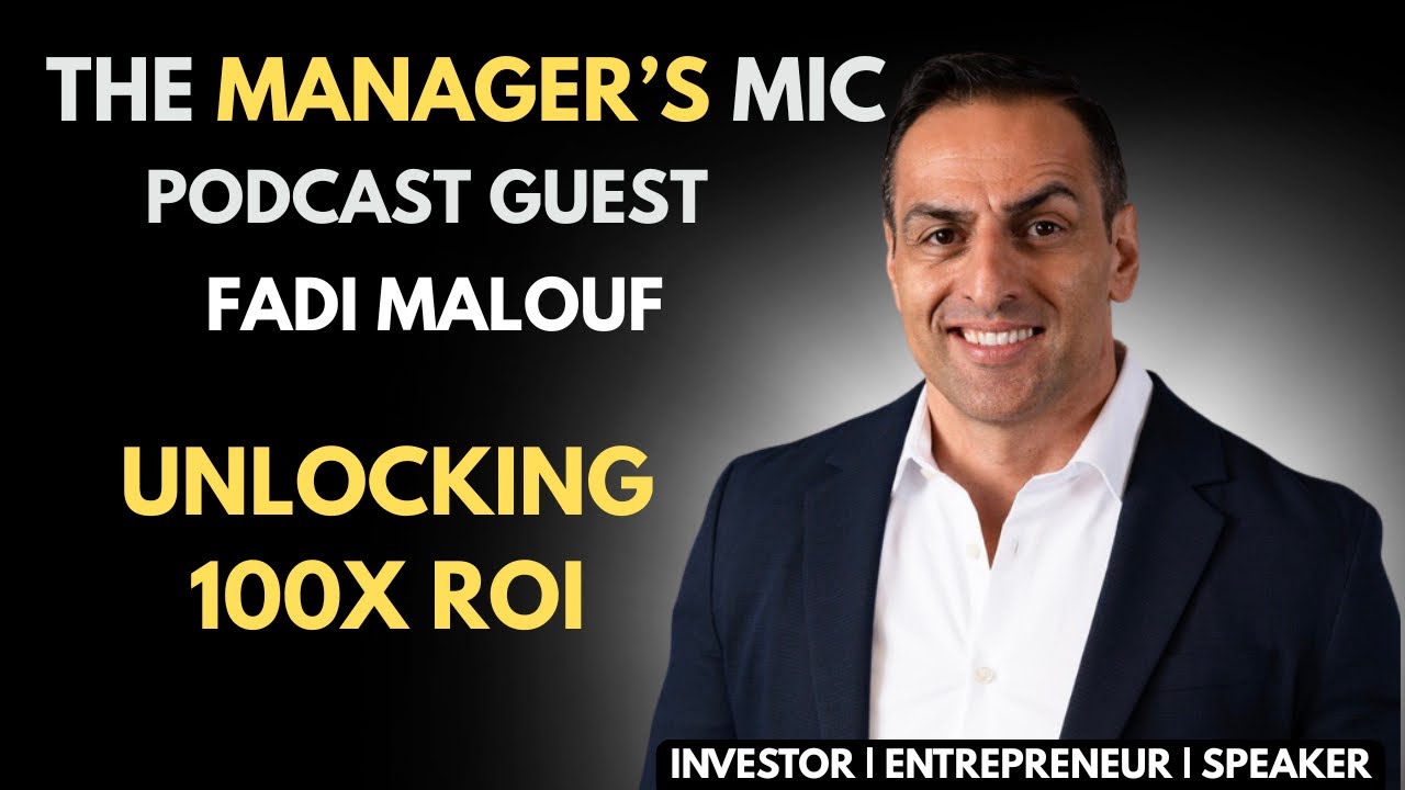 Unlocking 100X ROI: Fadi Malouf’s Leadership Insights | EP 75 Unlocking 100X ROI: Fadi Malouf’s Leadership Insights | EP 75