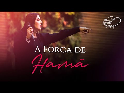 A FORCA DE HAMÃ - Bispa Ingrid Duque - Romanos 12.18