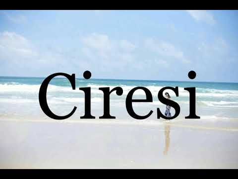 How To Pronounce Ciresi🌈🌈🌈🌈🌈🌈Pronunciation Of Ciresi