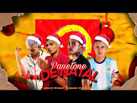 PANETONE DE NATAL - ADRIANO PL, MC LODOVICK , MC LUCKOVISCK, MC ALLANZINHO RD (música de natal 2022)