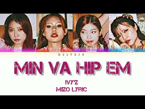 IVY'z - Min va hip em(Cover) ( Mizo/Lyric/Colour coded )