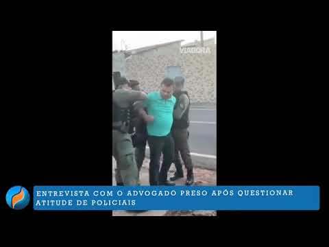 Advogado Willians Lopes preso pela PM em Bertolínia-PI, fala do caso ao Piauí Notícias
