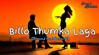 Download lagu Billo Thumka Laga[ Slowed Reverb] | Tere Vich Nasha billo hai hai@saurabhlahotra1091 mp3