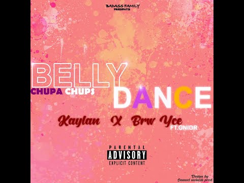 BRW YCE X KAYLAN - BELLY DANCE FT GNIOR ( OFFICIAL MUSIC ) #Badass @gnior5710 @BrwYce @kaylanoff