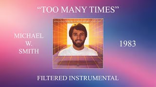 Michael W. Smith - Too Many Times (Filtered Instrumental)