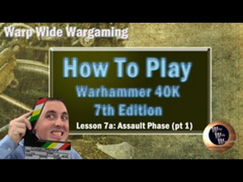 How To Play Warhammer 40K: Lesson 7a Assault Phase (pt 1)