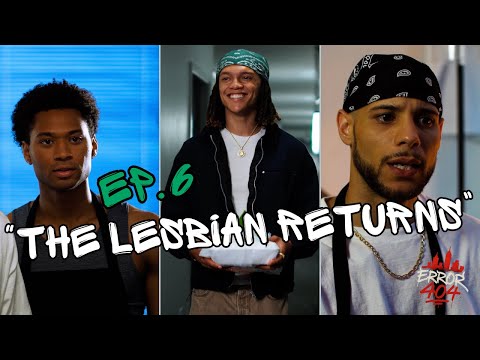 Error 404 | Ep. 6 "The Lesbian Returns"