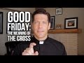 Good Friday The Meaning Of The Cross
