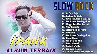 Download lagu IPANK - KU PUJA PUJA, APAKAH ITU CINTA | IPANK FULL ALBUM TERBAIK & TERPOPULER 2025 mp3