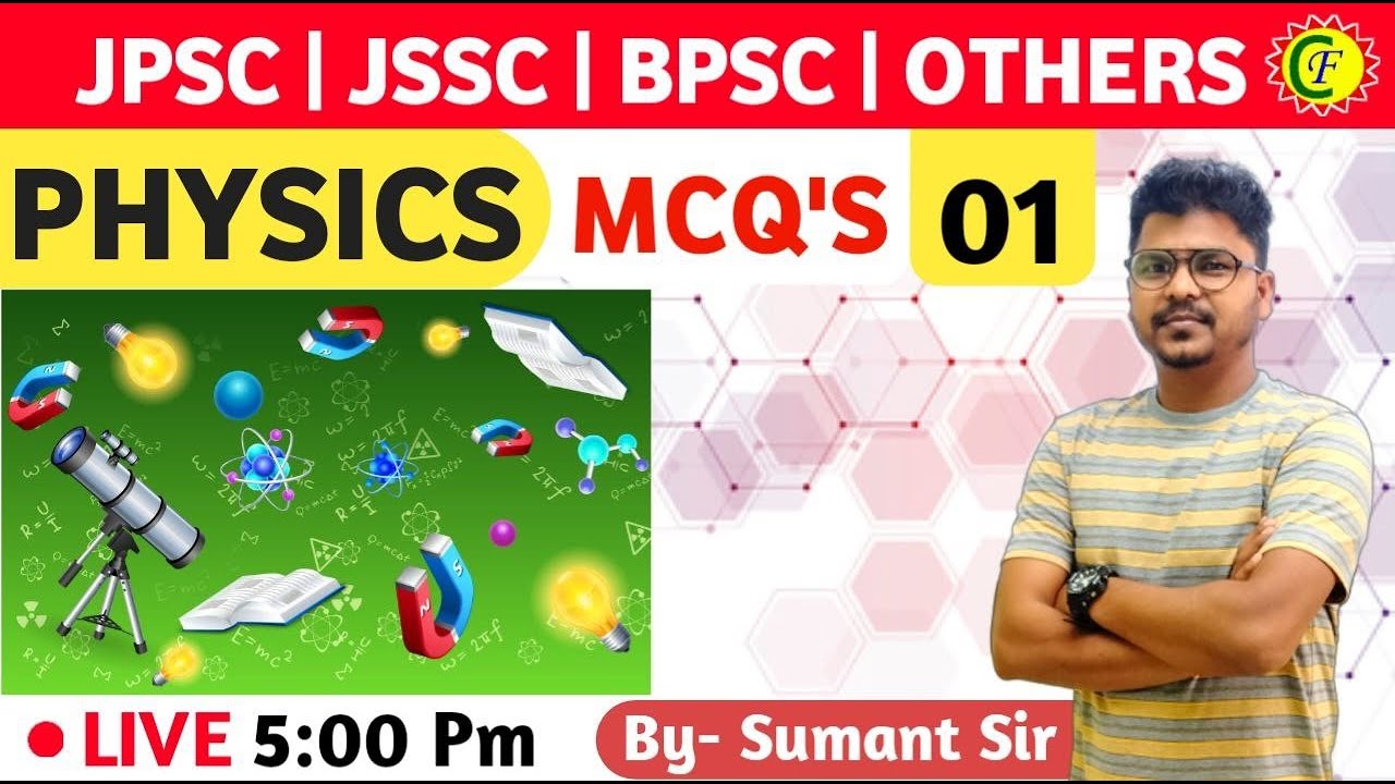 PHYSICS MCQs || 01 || GENERAL SCIENCE || FOR JPSC, JSSC, BPSC, AND OTHER GOVT. EXAMS | BY SUMANT SIR