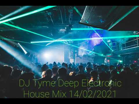 #17 DJ Tyme Deep Electronic House Mix 14/02/2021