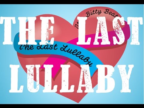 Last Lullaby Lyrics Video OFFICIAL - Itty Bitty Beats