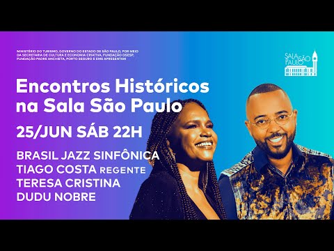 Encontros Históricos na Sala São Paulo: Brasil Jazz Sinfônica, Dudu Nobre e Teresa Cristina