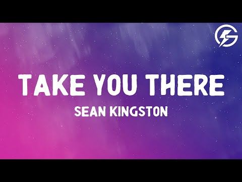 Sean Kingston - Take You There (Lyrics)