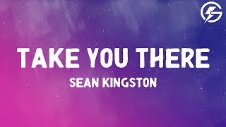 Sean Kingston - Take You There (Lyrics)