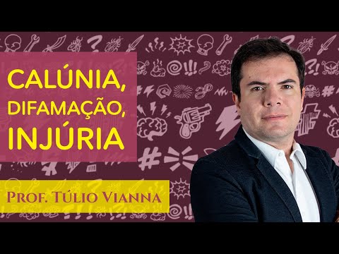Calúnia, Difamação e Injúria - Crimes Contra a Honra - Prof. Túlio Vianna (Direito Penal - UFMG)