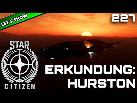 STAR CITIZEN 3.3 [Let's Show] #227 ⭐ ERKUNDUNG: HURSTON | Gameplay Deutsch/German