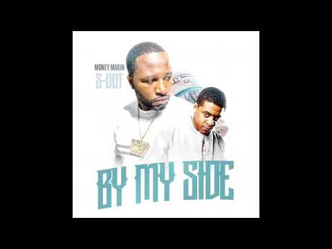 MONEYMAKIN S-DOT- By my side ft Baby Money