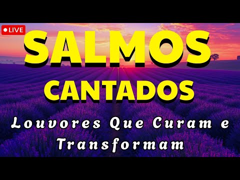🎵 24 Horas de Salmos Cantados AO VIVO | Conecte-se com Deus a Cada Nota|  Louvor em Salmos