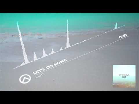 Eklo - Let's Go Home (Official)
