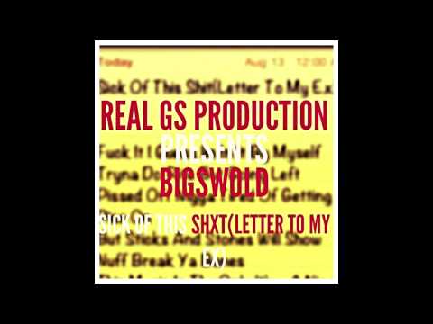 Bigswold - Sick Of This Shit(Letter To Ex)