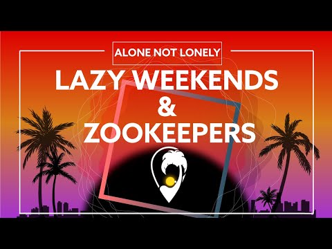 Lazy Weekends & Zookeepers - Alone Not Lonely [Lyric Video]