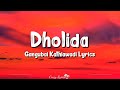 Dholida (Lyrics) | Gangubai Kathiawadi | Alia Bhatt, Janhvi Shrimankar, Shail Hada