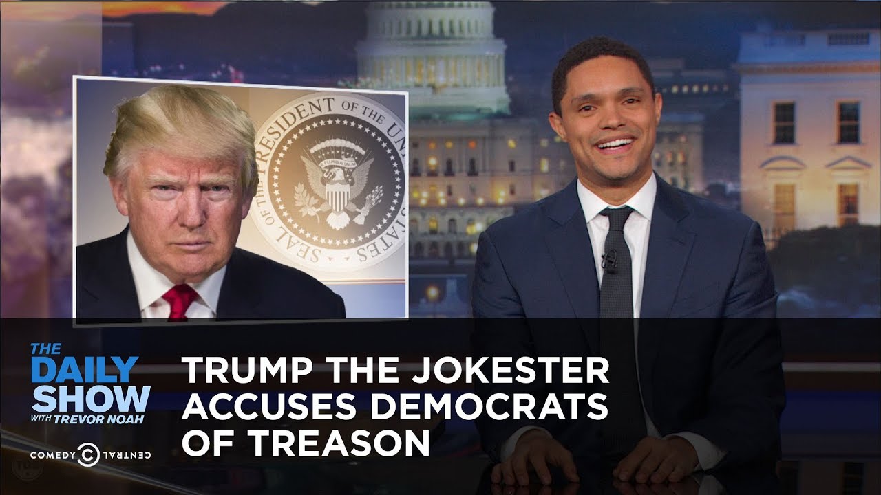 Trump the Jokester Accuses Democrats of Treason: The Daily Show - YouTube
